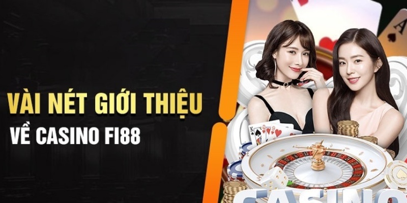 Khám phá khái quát về sảnh Casino Online FI88