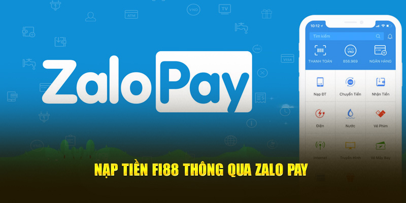 Nạp tiền Fi88 thông qua Zalo Pay