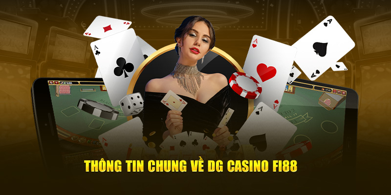 Thông tin chung về DG Casino FI88