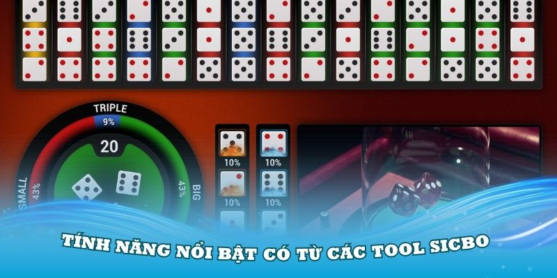 Các tính năng nổi bật có từ các tool Sicbo